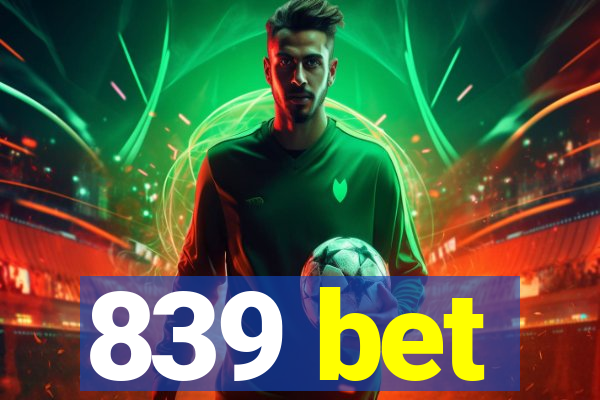 839 bet